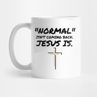 NORMAL ISN'T COMING BACK JESUS IS Mug